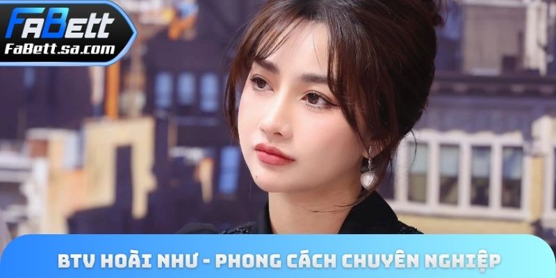 BTV Hoài Như - Phong cách chuyên nghiệp