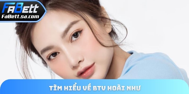 Tìm hiểu về BTV Hoài Như